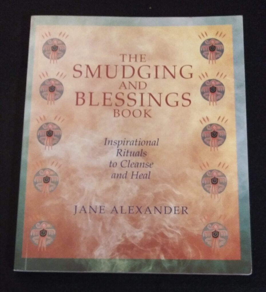 The Smudging and Blessings Book: Inspirational Rituals to Cleanse and Heal by Jane Alexander